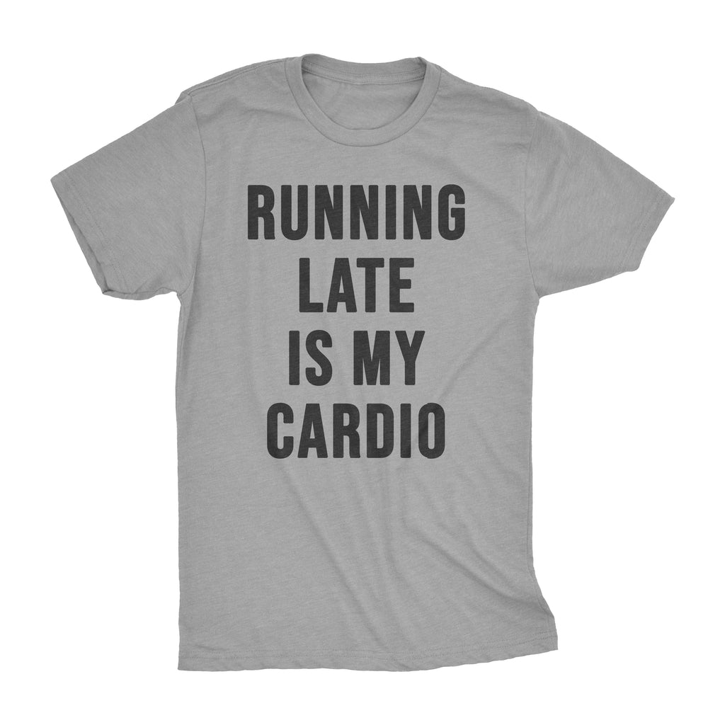 Running Late is My Cardio | Teee