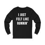 Load image into Gallery viewer, I Just Felt Like Running | Unisex Long Sleeve Tee
